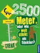 2500 Meter oder wie weit stinkt ein... - Bild 1