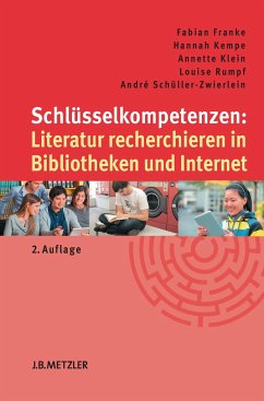 Schlüsselkompetenzen: Literatur recherchieren in Bibliotheken und Internet - Schüller-Zwierlein, André