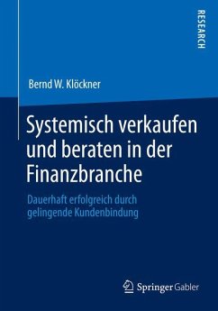 Systemisch verkaufen und beraten in der Finanzbranche - Klöckner, Bernd W.