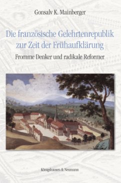 Die französische Gelehrtenrepublik zur Zeit der Frühaufklärung - Mainberger, Gonsalv K.