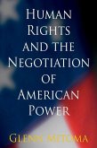 Human Rights and the Negotiation of American Power (eBook, ePUB)