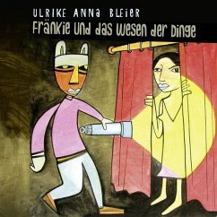 Fränke und das Wesen der Dinge - Bleier, Ulrike Anna