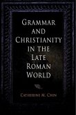 Grammar and Christianity in the Late Roman World (eBook, ePUB)