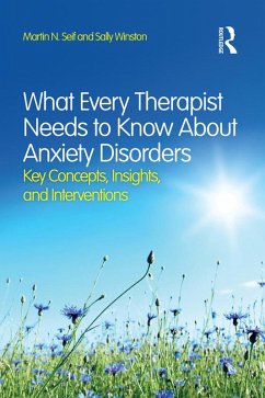 What Every Therapist Needs to Know About Anxiety Disorders (eBook, PDF) - Seif, Martin N.; Winston, Sally