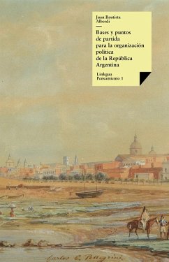 Bases y puntos de partida para la organización política de la República Argentina (eBook, ePUB) - Alberdi, Juan Bautista