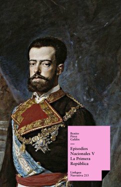 Episodios nacionales V. La Primera República (eBook, ePUB) - Pérez Galdós, Benito