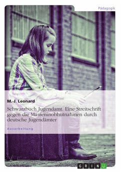Schwarzbuch Jugendamt - Eine Streitschrift gegen die Masseninobhutnahmen durch Jugendämter in Deutschland (eBook, ePUB) - Leonard, M. -J.