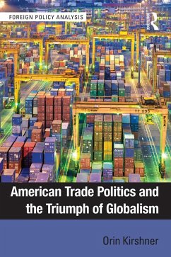 American Trade Politics and the Triumph of Globalism (eBook, PDF) - Kirshner, Orin