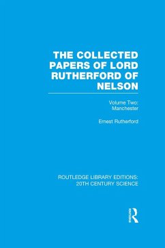 The Collected Papers of Lord Rutherford of Nelson (eBook, ePUB) - Rutherford, Ernest