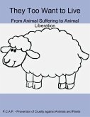 They Too Want to Live - From Animal Suffering to Animal Liberation (eBook, ePUB)