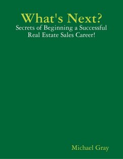 What's Next? - Secrets of Beginning a Successful Real Estate Sales Career! (eBook, ePUB) - Gray, Michael