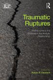 Traumatic Ruptures: Abandonment and Betrayal in the Analytic Relationship (eBook, ePUB)