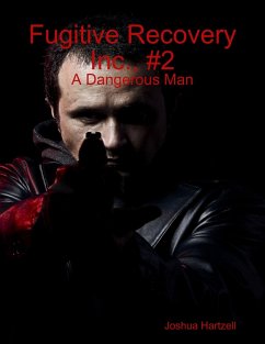 Cover Fugitive Recovery Inc., #2: A Dangerous Man (eBook, ePUB)