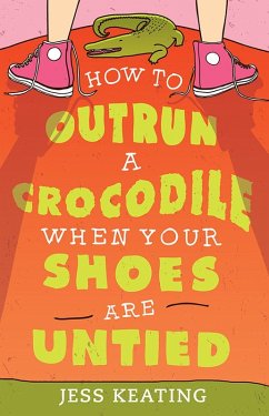 How to Outrun a Crocodile When Your Shoes Are Untied (eBook, ePUB) - Keating, Jess