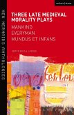 Three Late Medieval Morality Plays: Everyman, Mankind and Mundus et Infans (eBook, ePUB)