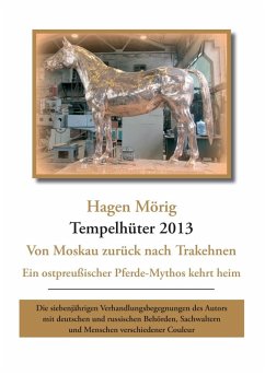 Tempelhüter 2013 - von Moskau zurück nach Trakehnen (eBook, ePUB) - Mörig, Hagen