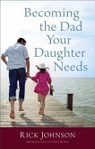 Becoming the Dad Your Daughter Needs (eBook, ePUB)