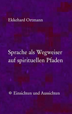 Sprache als Wegweiser auf spirituellen Pfaden (eBook, ePUB) - Ortmann, Ekkehard