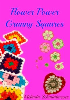Flower Power Granny Squares (eBook, ePUB) - Schmidtmeyer, Melinda