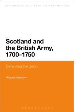 Scotland and the British Army, 1700-1750 (eBook, PDF) - Henshaw, Victoria