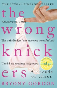 The Wrong Knickers - A Decade of Chaos (eBook, ePUB) - Gordon, Bryony