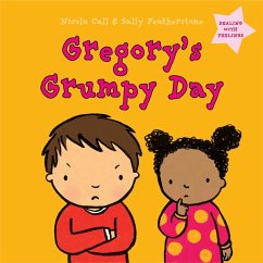 Gregory's Grumpy Day: Dealing with Feelings (eBook, PDF) - Call, Nicola; Featherstone, Sally