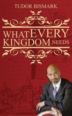 What Every Kingdom Needs (eBook, ePUB) - Bismark, Tudor