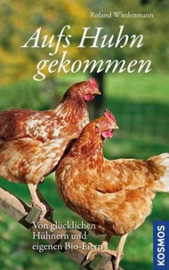 Aufs Huhn gekommen - Wiedenmann, Roland