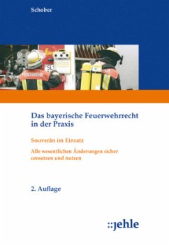 Das bayerische Feuerwehrrecht in der Praxis - Schober, Wilfried