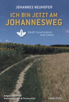 Ich bin jetzt am Johannesweg - Neuhofer, Johannes