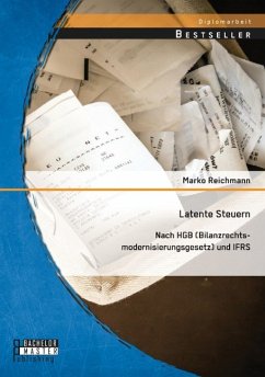 Latente Steuern: Nach HGB (Bilanzrechtsmodernisierungsgesetz) und IFRS - Reichmann, Marko