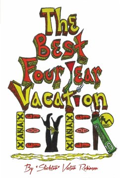 The Best Four Year Vacation Ever! - Robinson, Victor