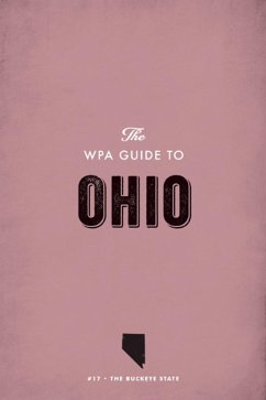The WPA Guide to Ohio (eBook, ePUB) - Project, Federal Writers'