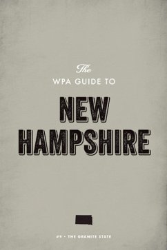 The WPA Guide to New Hampshire (eBook, ePUB) - Project, Federal Writers'