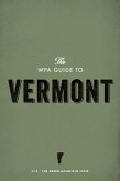 The WPA Guide to Vermont (eBook, ePUB) The WPA Guide to Vermont (eBook, ePUB)