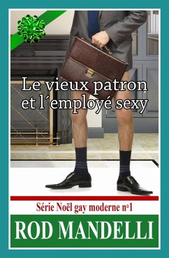Le Vieux Patron Et L'Employe Sexy - Serie Noel Gay Moderne N(deg)1 (eBook, ePUB) - Mandelli, Rod