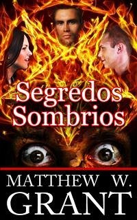 Segredos Sombrios (eBook, ePUB) - Grant, Matthew W.