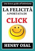 La Felicita A Portata Di Click (eBook, ePUB) La Felicita A Portata Di Click (eBook, ePUB)