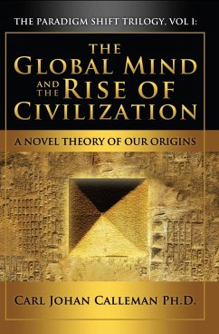 Global Mind and the Rise of Civilization (eBook, ePUB) - Ph. D, Carl Johan Calleman