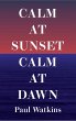 Calm at Sunset, Calm at Dawn (eBook,... - Bild 1