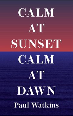 Calm at Sunset, Calm at Dawn (eBook, ePUB) - Watkins, Paul