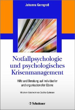 Notfallpsychologie und psychologisches Krisenmanagement - Hilfe und Beratung auf individueller und organisationeller Ebene - Gerngroß, Johanna