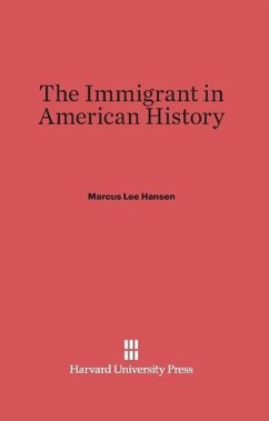 The Immigrant in American History - Hansen, Marcus Lee