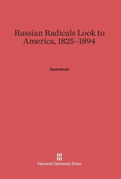 Russian Radicals Look to America, 1825-1894 - Hecht, David