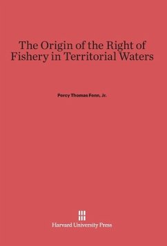 The Origin of the Right of Fishery in Territorial Waters - Fenn, Jr., Percy Thomas