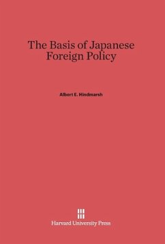 The Basis of Japanese Foreign Policy - Hindmarsh, Albert E.