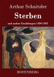 Sterben: und andere ErzÃ¤hlungen 1890-1892 Arthur Schnitzler Author