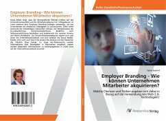 Employer Branding - Wie können Unternehmen Mitarbeiter akquirieren? - Sacherl, Sylvia