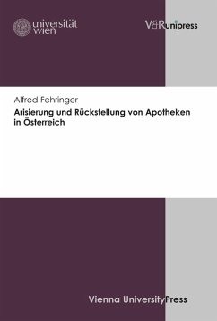 Arisierung und Rückstellung von Apotheken in Österreich (eBook, PDF) - Fehringer, Alfred