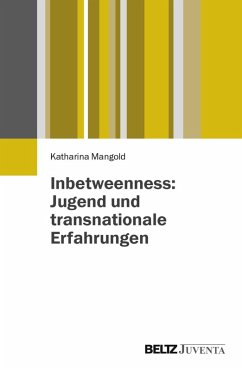 Inbetweenness: Jugend und transnationale Erfahrungen (eBook, PDF) - Mangold, Katharina